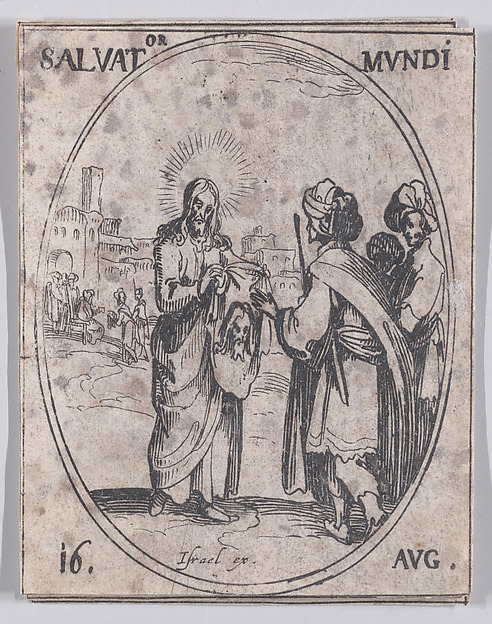 Jacques Callot, La Sauveur du Monde (Salvator Mundi), August 16th, from "Les Images De Tous Les Saincts et Saintes de L'Année" (Images of All of the Saints and Religious Events of the Year)
