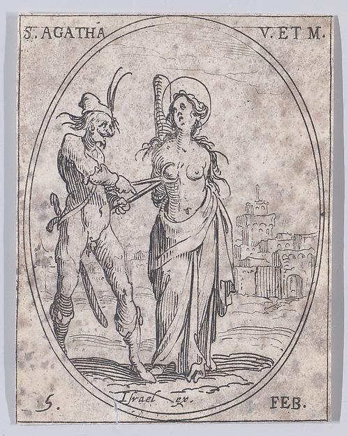 Jacques Callot, Ste. Agathe, vierge et martyre (St. Agatha, Virgin and Martyr), February 5th, from "Les Images De Tous Les Saincts et Saintes de L'Année" (Images of All of the Saints and Feast Days of the Year)