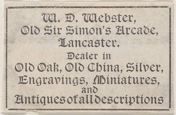 Anonymous, British, 19th century, Trade Card for W. D. Webster, Antique Dealer