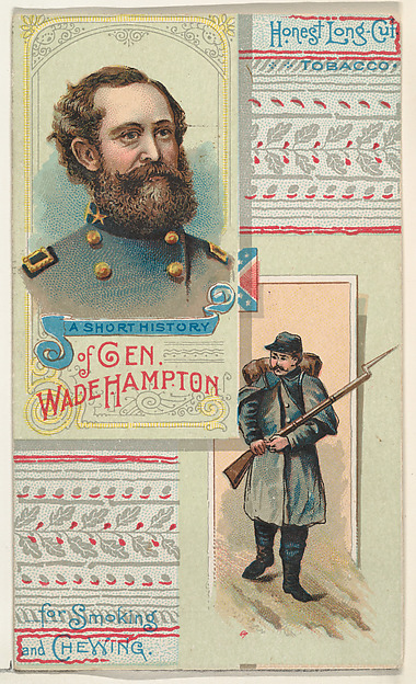W. Duke, Sons & Co., A Short History: General Wade Hampton, from the Histories of Generals series (N114) issued by W. Duke, Sons & Co. to promote Honest Long Cut Smoking and Chewing Tobacco