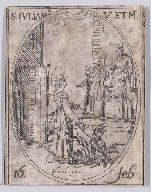 Jacques Callot, Ste. Julienne, vierge et martyre (St. Juliana, Virgin and Martyr), February 16th, from "Les Images De Tous Les Saincts et Saintes de L'Année" (Images of All of the Saints and Religious Events of the Year)
