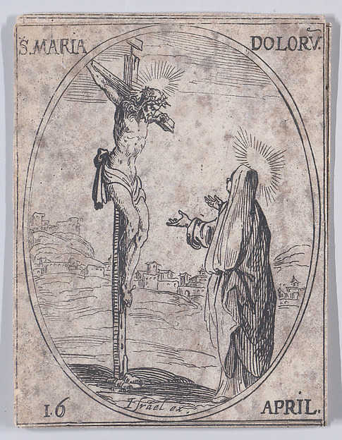 Jacques Callot, Ste. Marie des Douleurs (Mater Dolorosa), April 16th, from "Les Images De Tous Les Saincts et Saintes de L'Année" (Images of All of the Saints and Religious Events of the Year)
