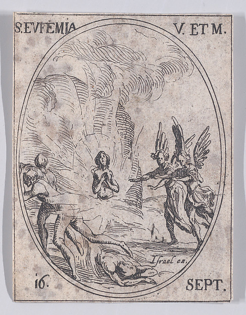 Jacques Callot, S. Euphémie, vierge et martyre (St. Euphemia, Virgin and Martyr), September 16th, from "Les Images De Tous Les Saincts et Saintes de L'Année" (Images of All of the Saints and Religious Events of the Year)
