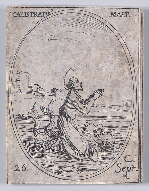 Jacques Callot, S. Calistrate, martyr (St. Callistratus, Martyr), September 26th, from "Les Images De Tous Les Saincts et Saintes de L'Année" (Images of All of the Saints and Religious Events of the Year)